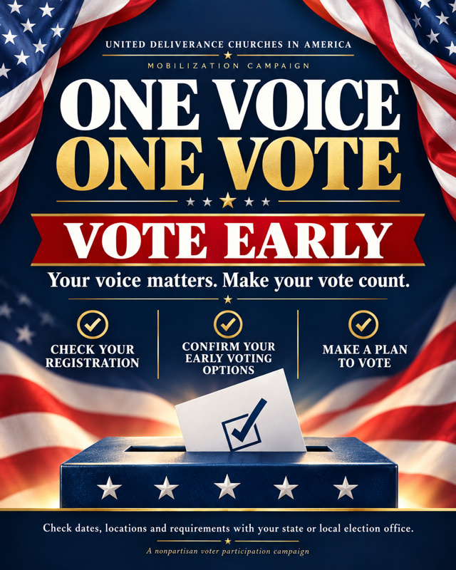 United Deliverance Churches in America Mobilization Campaign — One Voice, One Vote, Vote Early. Your voice matters. Make your vote count. Check your registration, confirm your early voting options, and make a plan to vote. A nonpartisan voter participation campaign.